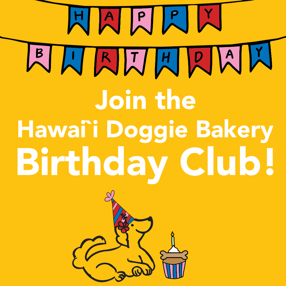 Join the Hawaii Doggie Bakery Birthday Club!
